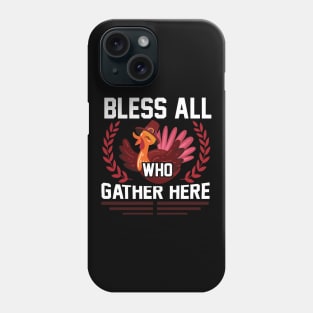 Bless All Who Gather Here Phone Case