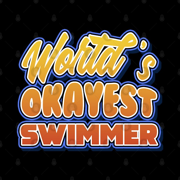 World's okayest swimmer. Perfect present for mother dad friend him or her by SerenityByAlex