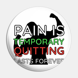 Pain is Temporary Quitting Lasts Forever - Quote #10 Pin