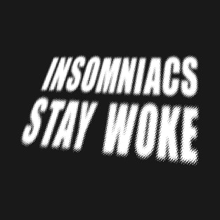 Insomniacs Stay Woke T-Shirt