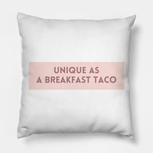 Unique as a breakfast taco - Food Quotes Pillow