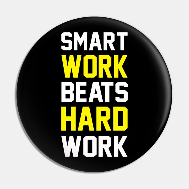 Smart Work Beats Hardwork (yellow) Pin by KSNApparel