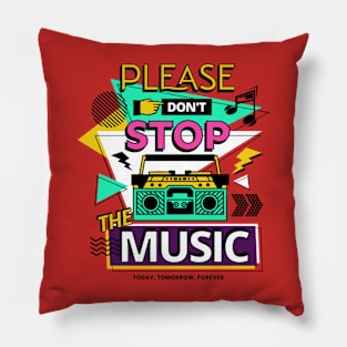 Please Don't Stop The Music Pillow