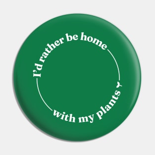 I'd Rather be Home With My Plants Pin