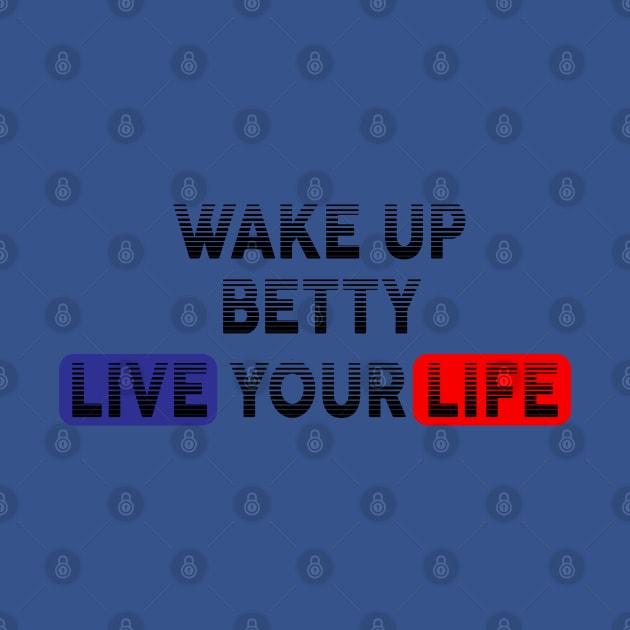 Wake Up | Live Your Life BETTY by Odegart