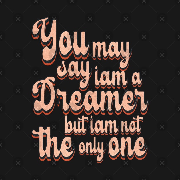 you may say i am a dreamer by DopamIneArt