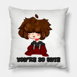 you are so cute Pillow