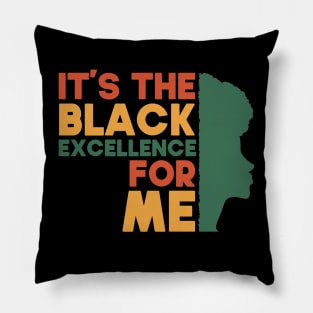 Its The Black Excellence For Me Funny Gift Idea For Black Women Pillow