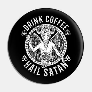 Drink Coffee Hail Satan - Satanic Baphomet Pin