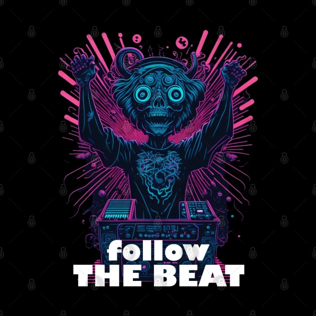 Techno T-Shirt - Follow the Beat - Catsondrugs.com - Techno, rave, edm, festival, techno, trippy, music, 90s rave, psychedelic, party, trance, rave music, rave krispies, rave flyer T-Shirt by catsondrugs.com