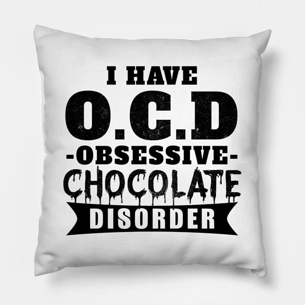 I Have OCD Obsessive Chocolate Disorder Pillow by shopbudgets