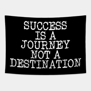 Success Is A Journey Not A Destination Tapestry