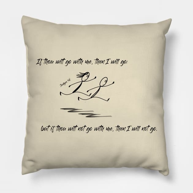 Judges 4:8 If you will go with me, I will go. Barak Deborah Bible Pillow by Terry With The Word