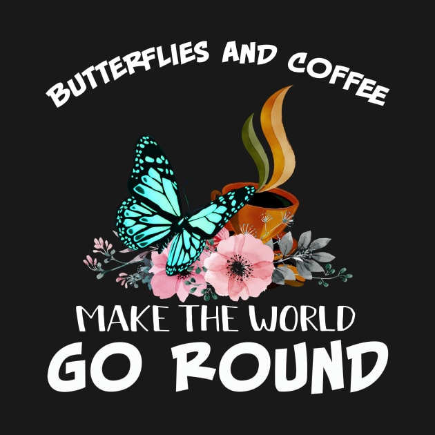 Butterflies And Coffee Make The World Go Round by Ohooha