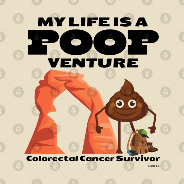 Life is a Poopventure - Colorectal Cancer Survivor by CCnDoc