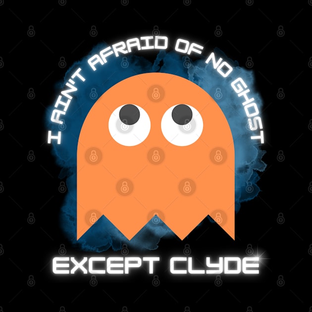 I Ain't Afraid Of No Ghost Except Clyde by Kenny The Bartender's Tee Emporium