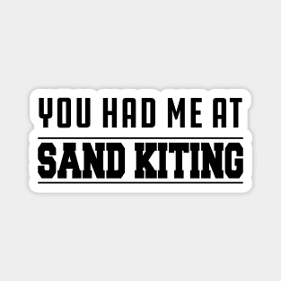 Sand Kiting - You had me at sand kiting Magnet