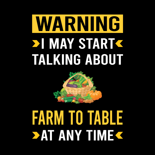 Warning Farm To Table by Good Day