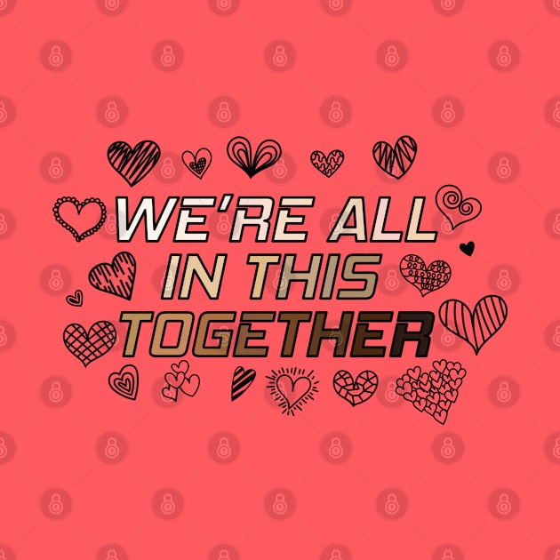 We're All In This Together by Nirvanax Studio