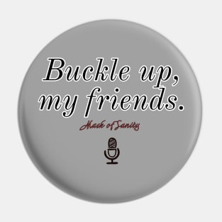 Buckle up, my friends. Version 2 Pin