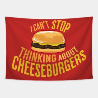 I Can't Stop Thinking About Cheeseburgers Tapestry