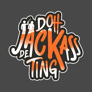 Doh Jackass De Ting - Trinidad Slang T-Shirt