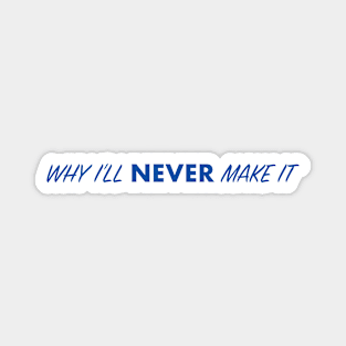 Why I’ll Never Make It Blue Line Logo Magnet