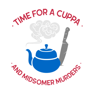 Time for a Cuppa and Midsomer Murders T-Shirt