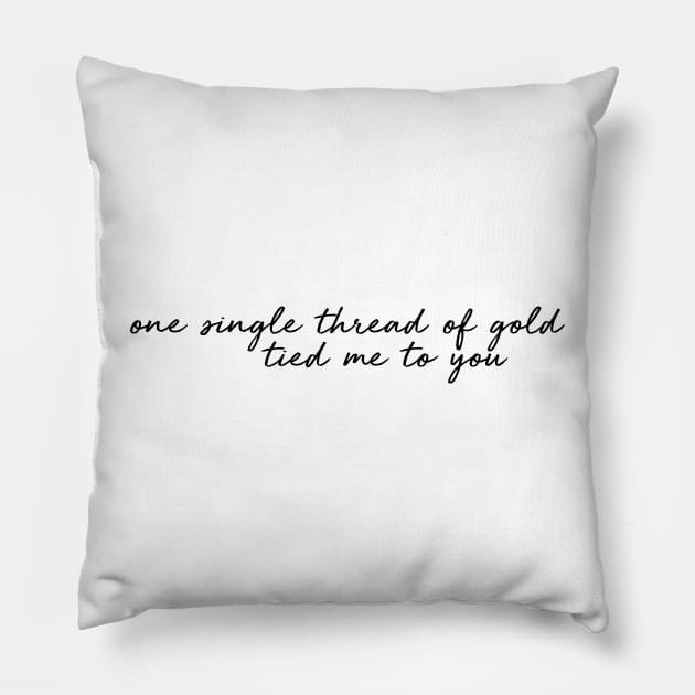one single thread of gold tied me to you Pillow by WorkingOnIt