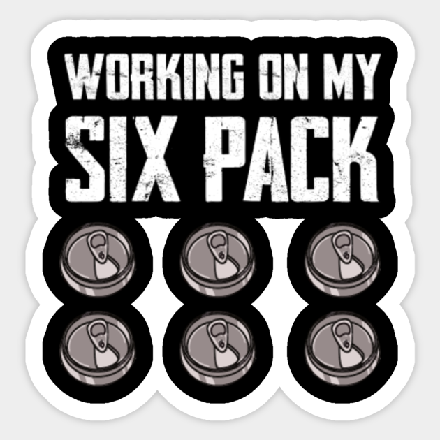Mens Working On My Six Pack TShirt. Funny Beer ABS Gym Gift - Mens Working On My Six Pack - Sticker | TeePublic Mens Working On My Six Pack TShirt. Funny Beer ABS Gym Gift - Mens Working On My Six Pack - Sticker | TeePublic