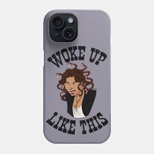 Mayze "Woke Up Like This" Phone Case