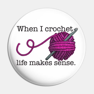 When I crochet life makes sense Pin