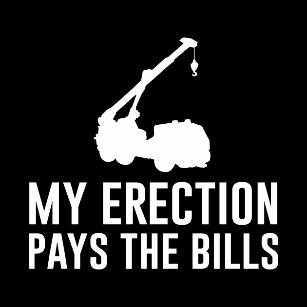 My Erection Pays The Bills by produdesign