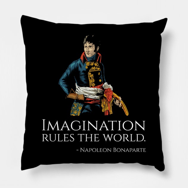 Napoleon Bonaparte Quote - Imagination rules the world. Pillow by Styr Designs