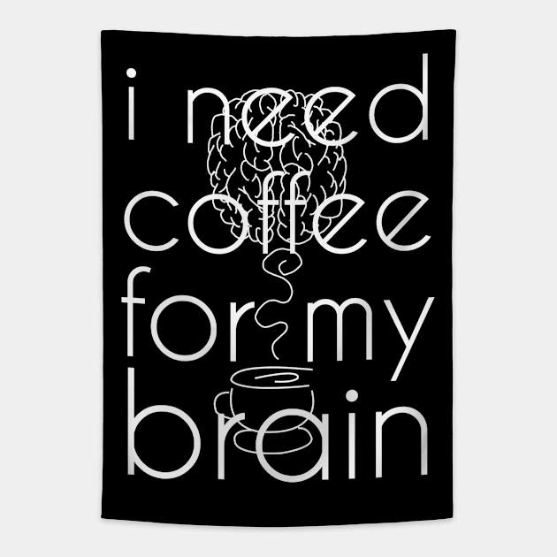 I need coffee for my brain Tapestry by Die Designwerkstatt