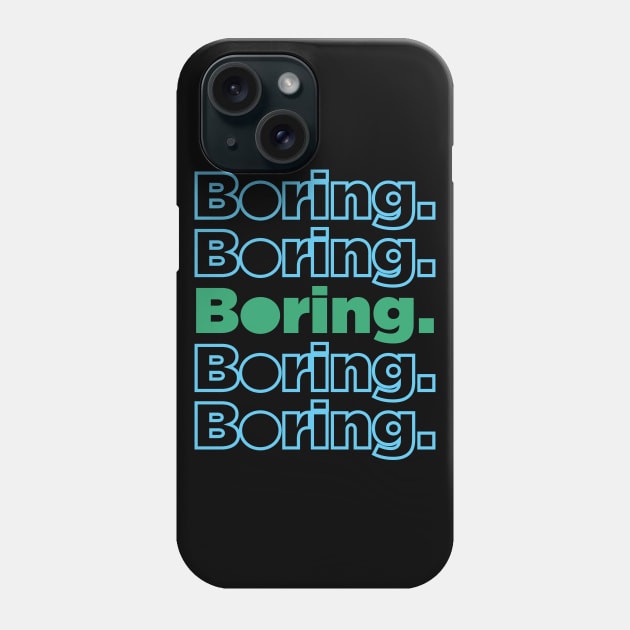 Boring Phone Case by sanjayaepy