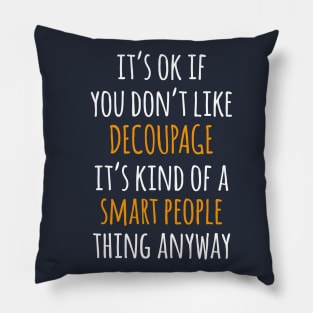 Decoupage Funny Gift Idea | It's Ok If You Don't Like Decoupage Pillow