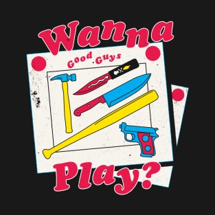 Wanna Play - Good Guys - 80s Retro Slasher Horror T-Shirt