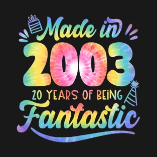 Made In 2003 Tie Dye 20 Years Of Being Fantastic 20th Birthday T-Shirt