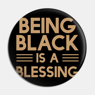 Being Black Is A Blessing | African American | Black Lives Pin