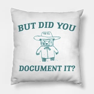 But Did You Document It, Retro Cartoon T Shirt, Weird T Shirt, Meme T Shirt, Trash Panda T Shirt, Unisex Pillow