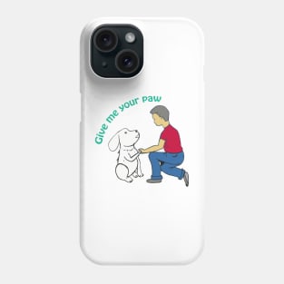 Doggy give me your paw Phone Case