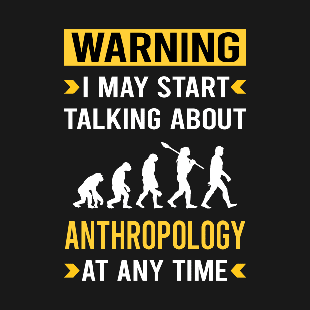 Warning Anthropology Anthropologist by Good Day