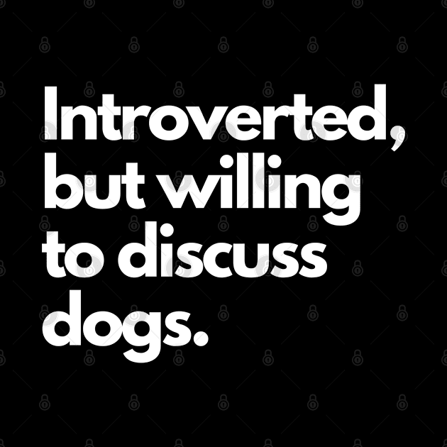 Introverted but willing to discuss dogs by cheesefries