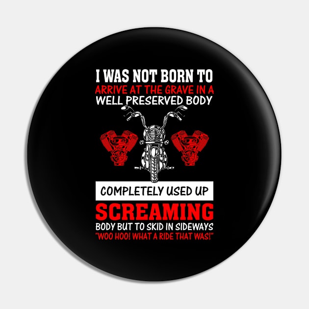 I Was Not Born To Arrive At The Grave In A well-Preserved Body Pin by GoodWills