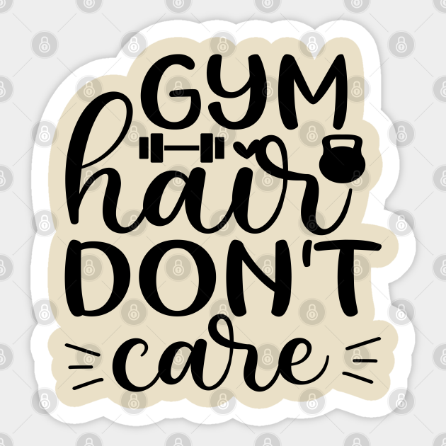 Funny Gym Motivation Quotes Clothing - Gym Hair Don't Care - Funny Gym Quotes - Sticker | TeePublic Funny Gym Motivation Quotes Clothing - Gym Hair Don't Care - Funny Gym Quotes - Sticker | TeePublic