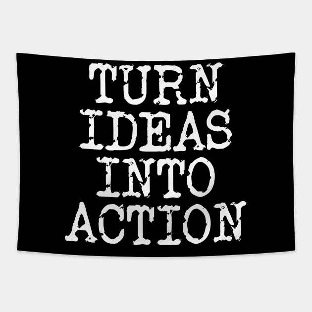 Turn Ideas Into Action Tapestry by Texevod