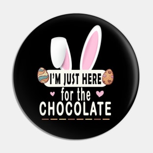 I’m Just Here for the Chocolate Easter Pin