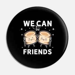 We can be friends cute kawaii marshmallow Pin