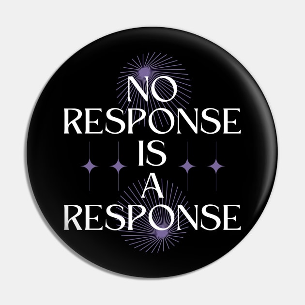 No Response is a Response Pin by Millusti